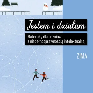 Jestem i działam Zima Materiały dla uczniów z niepełnosprawnością intelektualną