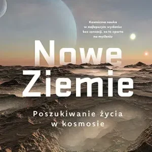 Nowe Ziemie. Poszukiwanie życia w kosmosie