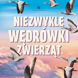 Niezwykłe wędrówki zwierząt. Młodzi przyrodnicy