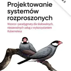 Projektowanie systemów rozproszonych. Wzorce i paradygmaty dla skalowalnych, niezawodnych usług z wykorzystaniem Kubernetesa wyd. 2