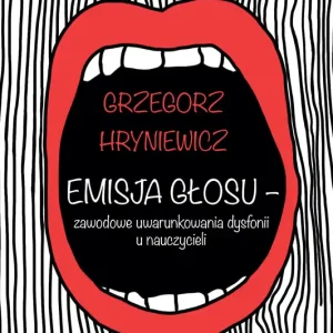 Emisja głosu zawodowe uwarunkowania dysfonii u nauczycieli