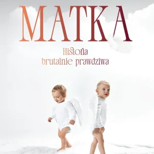 Matka Historia brutalnie prawdziwa
