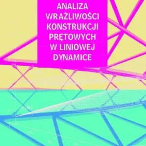 Analiza wrażliwości konstrukcji prętowych w liniowej dynamice