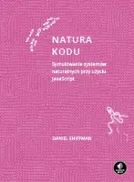 Natura kodu. Symulowanie systemów naturalnych przy użyciu JavaScript