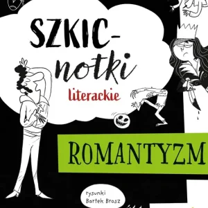 Szkicnotki literackie Romantyzm Klasa 2 liceum i technikum