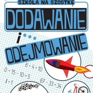 Dodawanie i odejmowanie. Szkoła na szóstkę