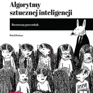 Algorytmy sztucznej inteligencji. Ilustrowany przewodnik