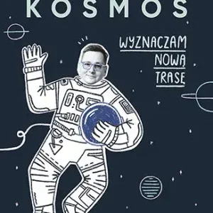 Kosmos. Wyznaczam nową trasę