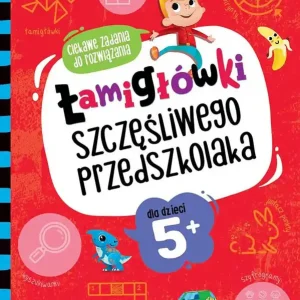 Łamigłówki szczęśliwego przedszkolaka. Ciekawe zadania do rozwiązania dla dzieci 5+