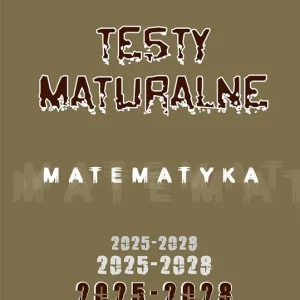 Zbiór testów i zadań maturalnych z matematyki poziom rozszerzony 2025-2028