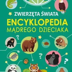 Zwierzęta Świata. Encyklopedia mądrego dzieciaka