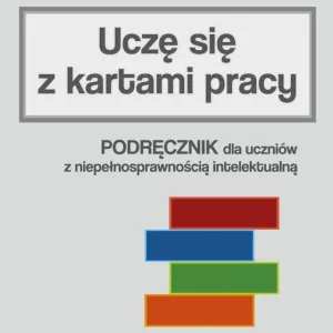 Uczę się z kartami pracy podręcznik dla uczniów z niepełnosprawnością intelektualną