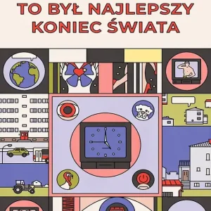 To był najlepszy koniec świata