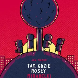 Tam, gdzie rosły mirabelki wyd. 2