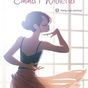 Emma i Wioletta. Kiedy mija zachwyt. Tom 3