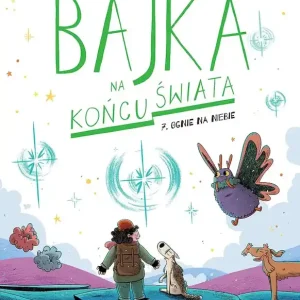 Bajka na końcu świata 7 Ognie na niebie
