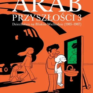 Arab przyszłości 3 Dziaciństwo na Bliskim Wschodzie 1985-1987