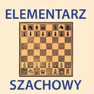 Elementarz Szachowy. Program dla szkół i przedszkoli Wydanie drugie