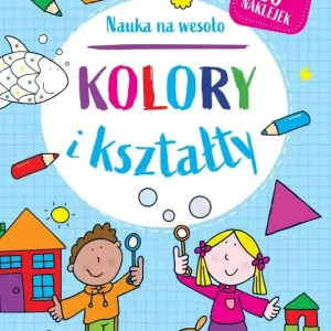 Nauka na wesoło. Kolory i kształty 3+