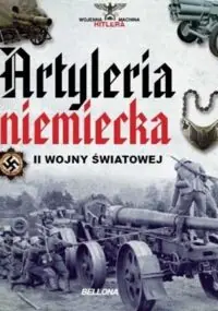 Garcia Wazquez Juan Artyleria niemiecka w drugiej wojnie światowej. /Machina Wojenna Hitlera/