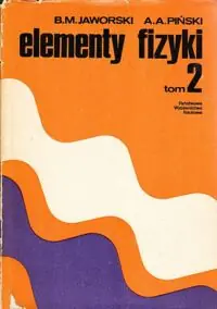 Jaworski B.M., Piński A.A. Elementy fizyki. Tom 2. Elektrodynamika; drgania i fale; podstawy kwantowej fizyki atomów, cząsteczek i ciał stałych; fizyka jądra i cząstek elementarnych.