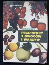 Merling Andrzej Domowe przetwory z owoców i warzyw.