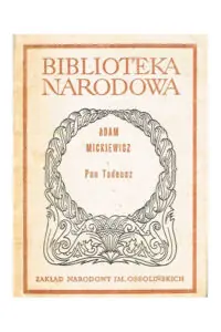 Mickiewicz Adam /oprac. S. Pigoń/ Pan Tadeusz, czyli Ostatni zajazd na Litwie. Historia szlachecka z roku 1811 i 1812. We dwunastu księgach wierszem. /Seria I. Nr 83/