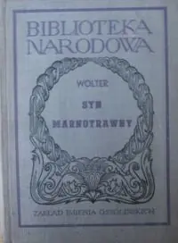 Wolter /oprac. J. Adamski/ Syn marnotrawny. Komedia w pięciu aktach. /Seria II. Nr 63/