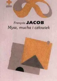 Jacob Francois Mysz, mucha i człowiek. /Biblioteka Myśli Współczesnej/