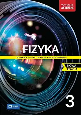 Fizyka. NOWA EDYCJA. Podręcznik. Klasa 3. Zakres rozszerzony