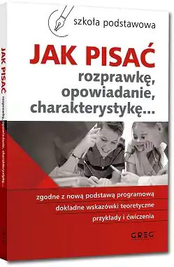 Jak pisać rozprawkę, opowiadanie, charakterystykę ...