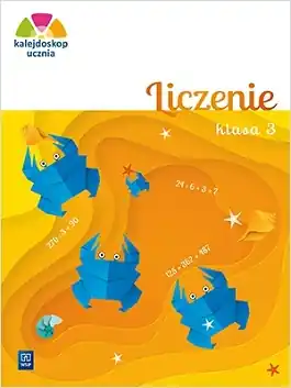 Kalejdoskop ucznia. Liczenie. Klasa 3. Zeszyt ćwiczeń