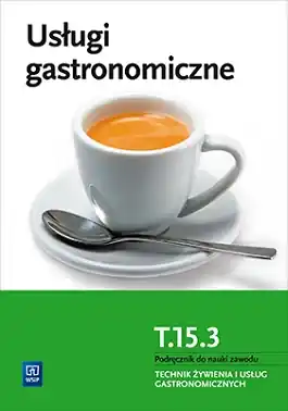 Usługi gastronomiczne. Podręcznik do nauki zawodu technik żywienia i usług gastronomicznych