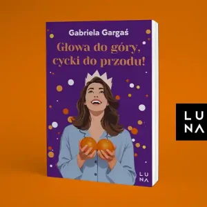 Głowa do góry, cycki do przodu!