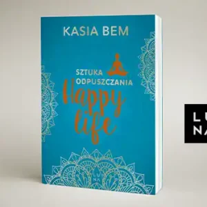 Happy Life. Sztuka odpuszczania