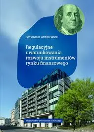 Regulacyjne uwarunkowania rozwoju instrumentów rynku finansowego
