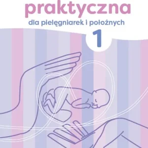 Neonatologia praktyczna dla pielęgniarek i położnych Tom 1