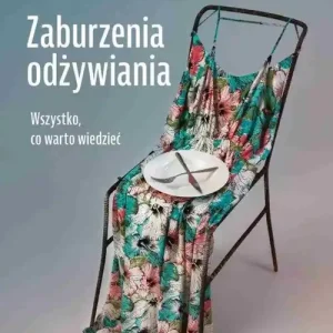 Zaburzenia odżywiania. Wszystko, co warto wiedzieć