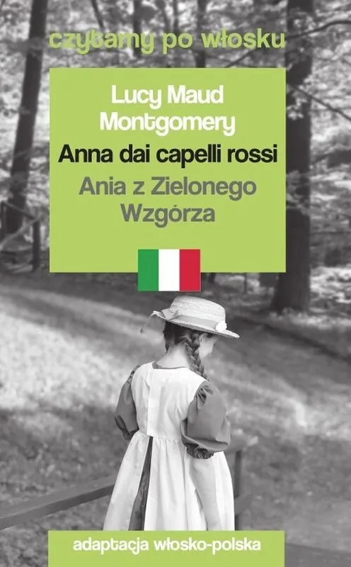 Anna dai capelli rossi / Ania z Zielonego Wzgórza.. Czytamy po włosku