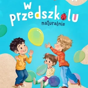 W przedszkolu naturalnie Poziom A+ Karty cz.1