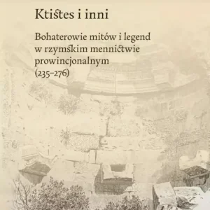 Ktistes i inni. Bohaterowie mitów i legend...