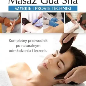 Masaż Gua Sha. Szybkie i proste techniki