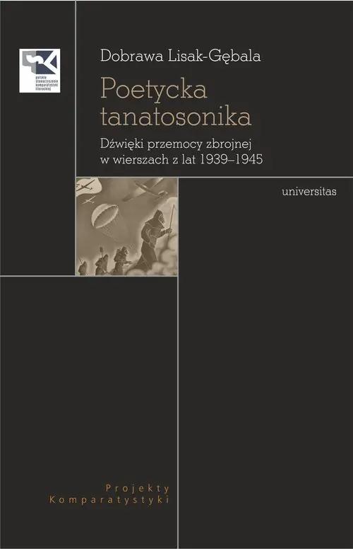 Poetycka tanatosonika. Dźwięki przemocy zbrojnej w wierszach z lat 1939–1945