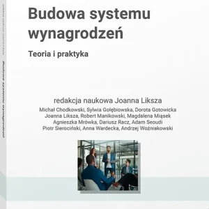 Budowa Systemu Wynagrodzeń. Teoria i praktyka