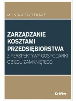 Zarządzanie kosztami przedsiębiorstwa z perspektywy gospodarki obiegu zamkniętego