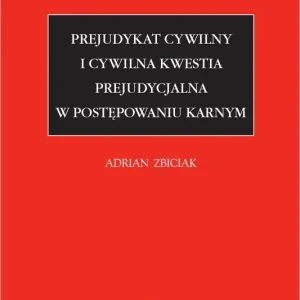 Prejudykat cywilny i cywilna kwestia prejudycjalna w postępowaniu karnym