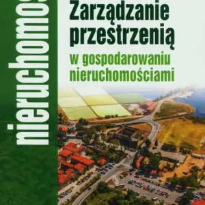 Zarządzanie przestrzenią w gospodarowaniu nieruchomościami
