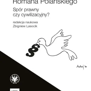 Wokół ekstradycji Romana Polańskiego. Spór prawny czy cywilizacyjny?