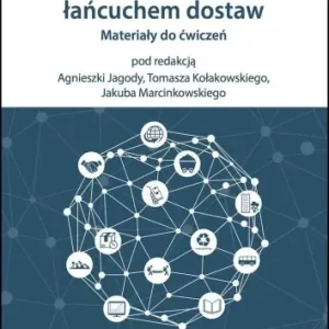 Logistyka i zarządzanie łańcuchem dostaw. Materiały do ćwiczeń