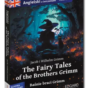 The Fairy Tales of the Brothers Grimm Baśnie braci Grimm. Adaptacja klasyki z ćwiczeniami do nauki języka angielskiego